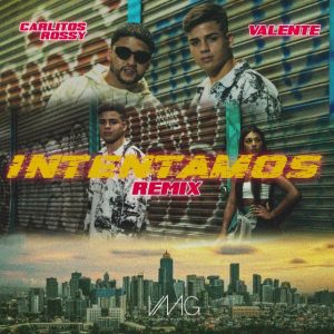 Valente Ft. Carlitos Rossy – Intentamos (Remix)